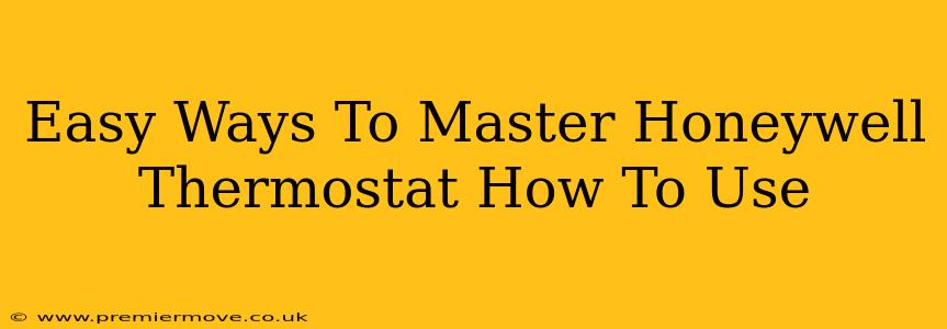 Easy Ways To Master Honeywell Thermostat How To Use