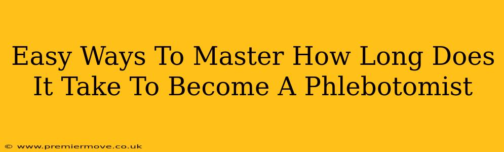Easy Ways To Master How Long Does It Take To Become A Phlebotomist