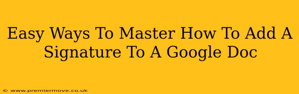 Easy Ways To Master How To Add A Signature To A Google Doc