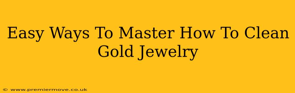 Easy Ways To Master How To Clean Gold Jewelry