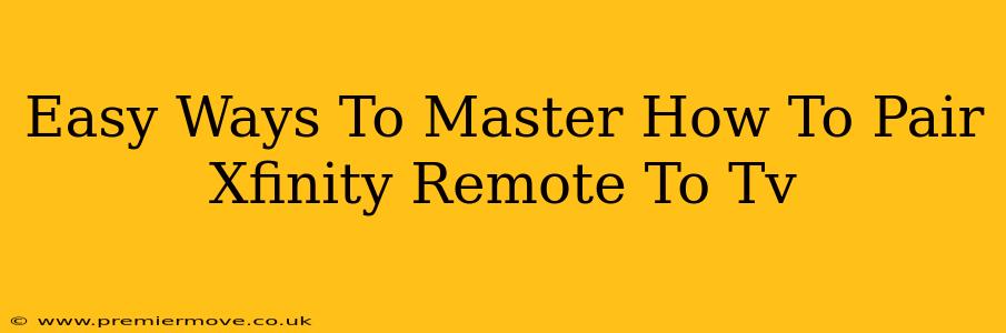 Easy Ways To Master How To Pair Xfinity Remote To Tv