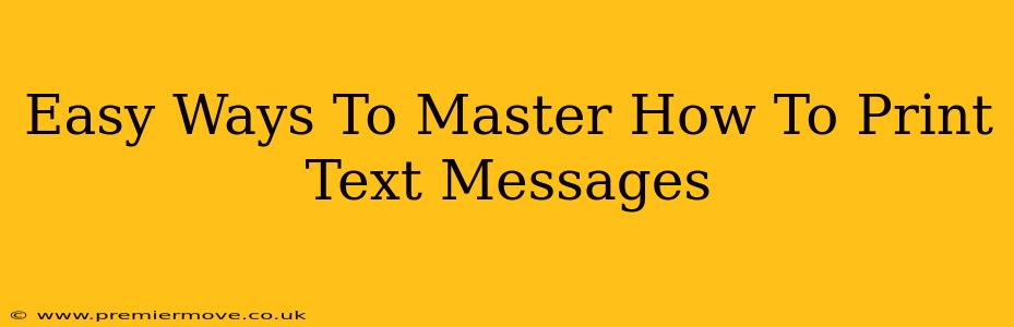 Easy Ways To Master How To Print Text Messages