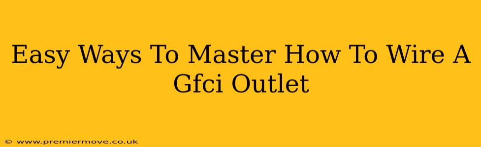 Easy Ways To Master How To Wire A Gfci Outlet