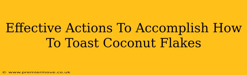 Effective Actions To Accomplish How To Toast Coconut Flakes