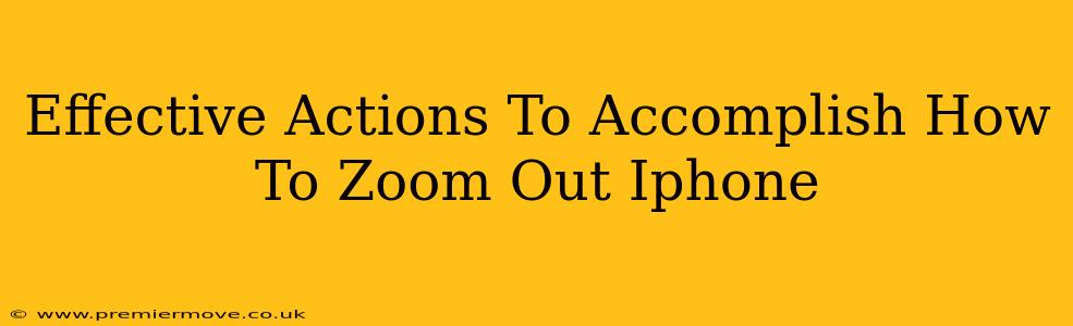 Effective Actions To Accomplish How To Zoom Out Iphone