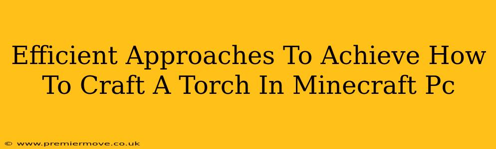 Efficient Approaches To Achieve How To Craft A Torch In Minecraft Pc