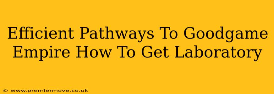 Efficient Pathways To Goodgame Empire How To Get Laboratory