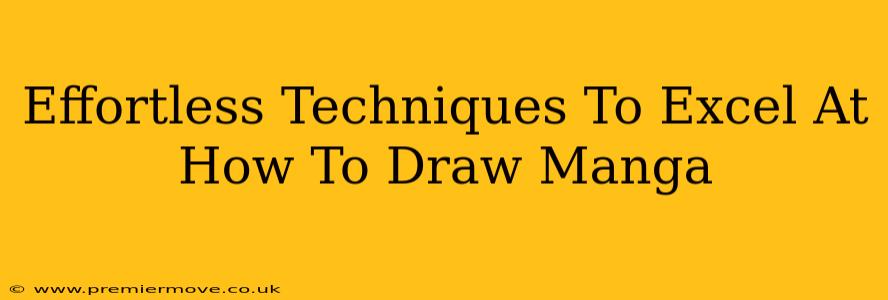 Effortless Techniques To Excel At How To Draw Manga