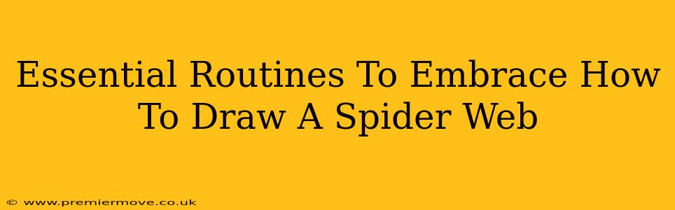 Essential Routines To Embrace How To Draw A Spider Web