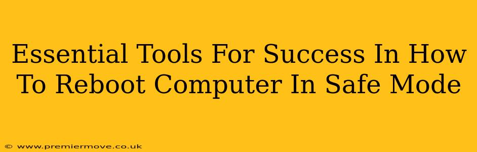 Essential Tools For Success In How To Reboot Computer In Safe Mode