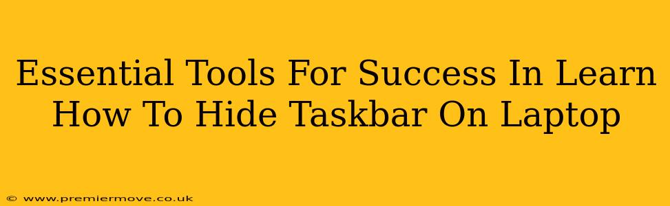 Essential Tools For Success In Learn How To Hide Taskbar On Laptop