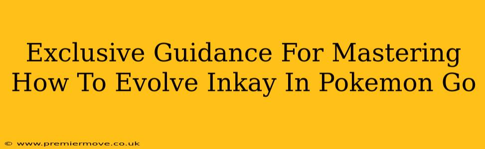 Exclusive Guidance For Mastering How To Evolve Inkay In Pokemon Go