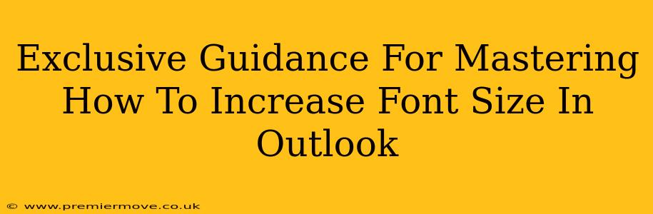 Exclusive Guidance For Mastering How To Increase Font Size In Outlook