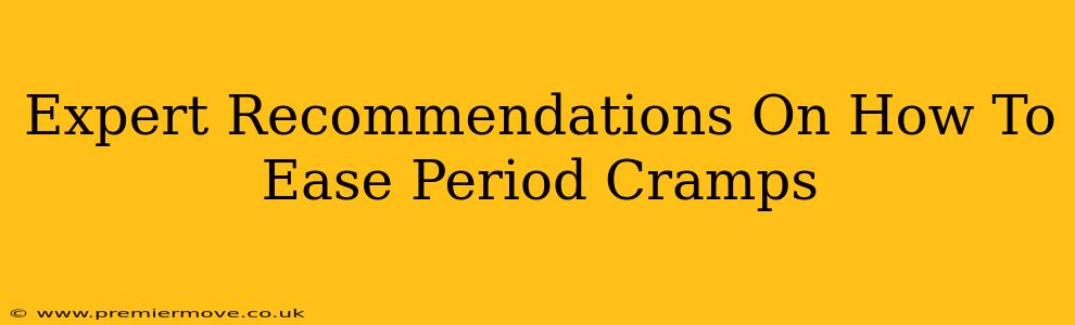 Expert Recommendations On How To Ease Period Cramps