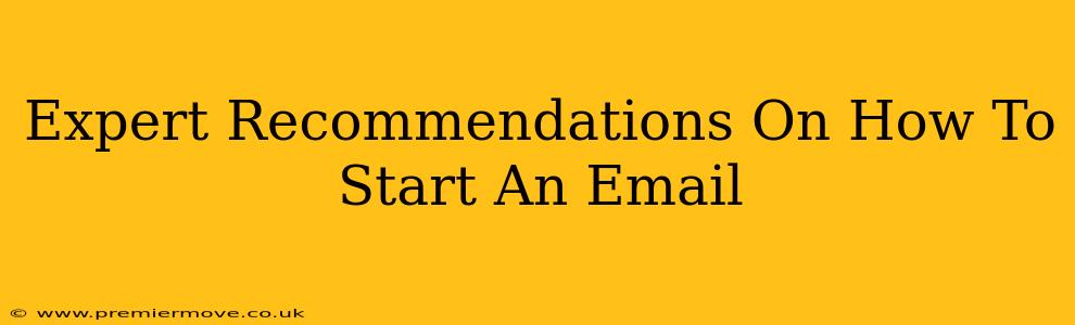 Expert Recommendations On How To Start An Email