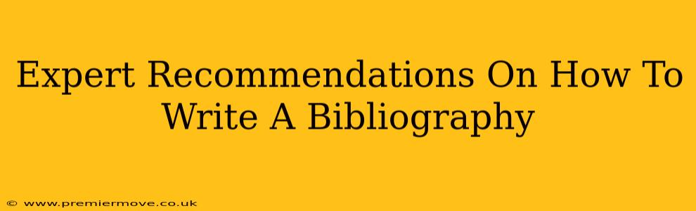Expert Recommendations On How To Write A Bibliography