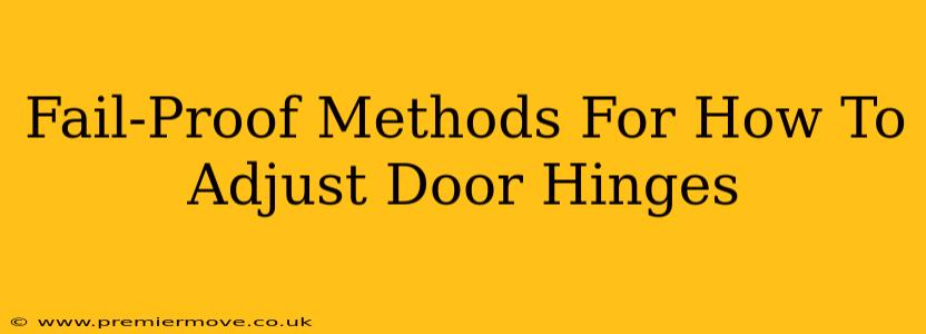 Fail-Proof Methods For How To Adjust Door Hinges