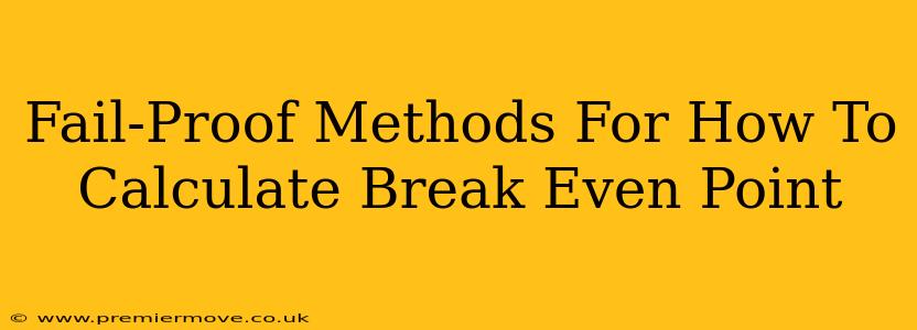 Fail-Proof Methods For How To Calculate Break Even Point