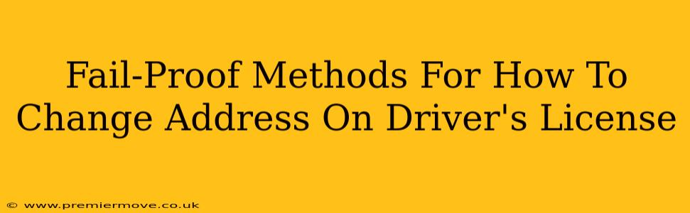 Fail-Proof Methods For How To Change Address On Driver's License