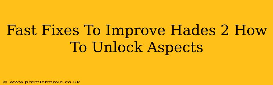 Fast Fixes To Improve Hades 2 How To Unlock Aspects