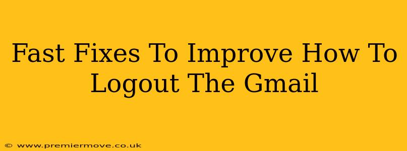 Fast Fixes To Improve How To Logout The Gmail
