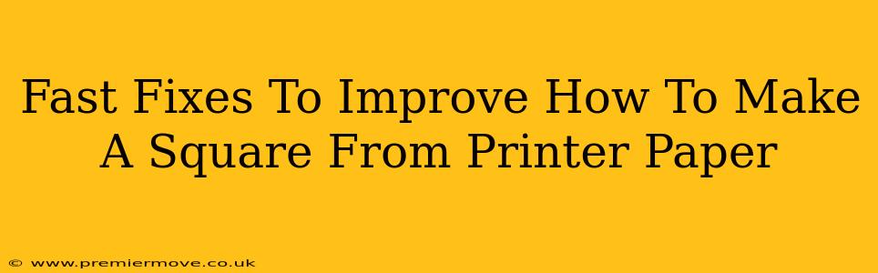 Fast Fixes To Improve How To Make A Square From Printer Paper