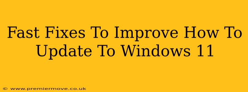 Fast Fixes To Improve How To Update To Windows 11