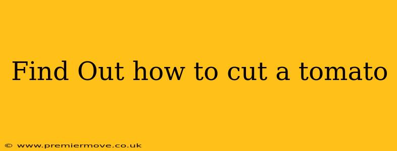 Find Out how to cut a tomato