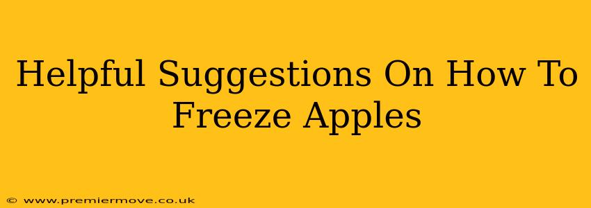Helpful Suggestions On How To Freeze Apples