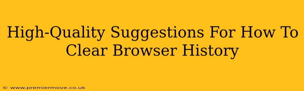 High-Quality Suggestions For How To Clear Browser History