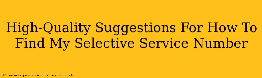 High-Quality Suggestions For How To Find My Selective Service Number