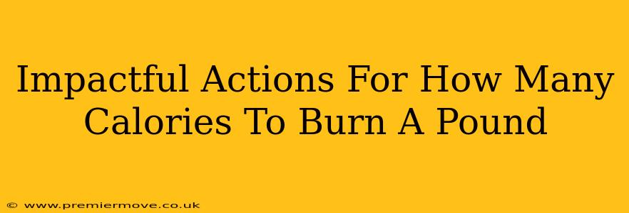 Impactful Actions For How Many Calories To Burn A Pound