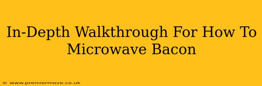 In-Depth Walkthrough For How To Microwave Bacon