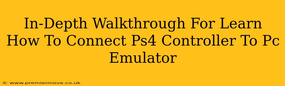 In-Depth Walkthrough For Learn How To Connect Ps4 Controller To Pc Emulator