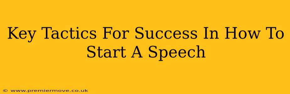 Key Tactics For Success In How To Start A Speech