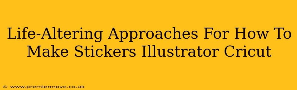 Life-Altering Approaches For How To Make Stickers Illustrator Cricut
