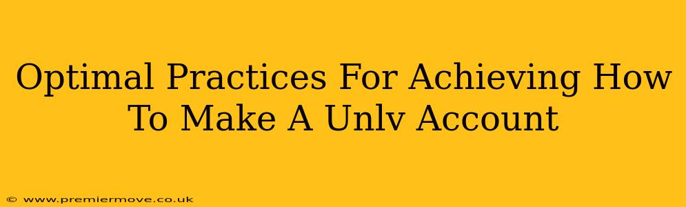 Optimal Practices For Achieving How To Make A Unlv Account