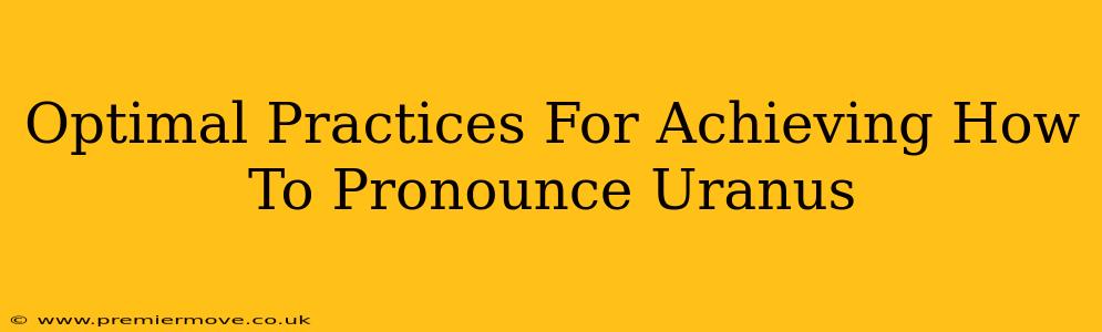Optimal Practices For Achieving How To Pronounce Uranus