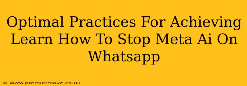 Optimal Practices For Achieving Learn How To Stop Meta Ai On Whatsapp