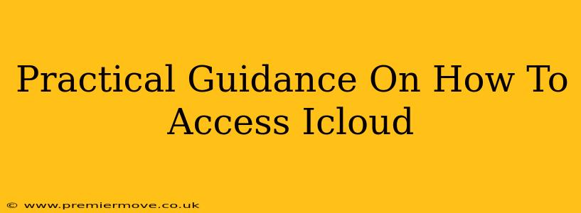 Practical Guidance On How To Access Icloud