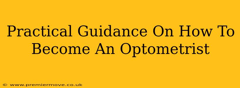 Practical Guidance On How To Become An Optometrist
