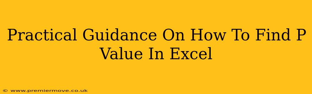 Practical Guidance On How To Find P Value In Excel