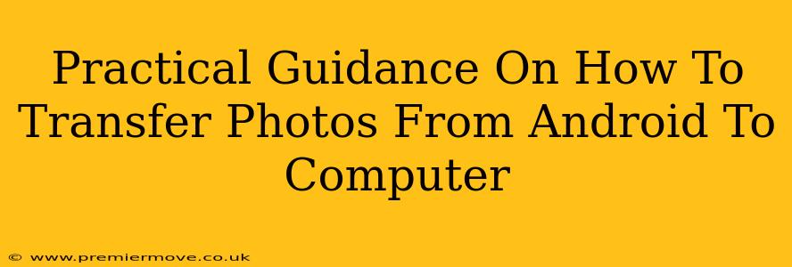 Practical Guidance On How To Transfer Photos From Android To Computer