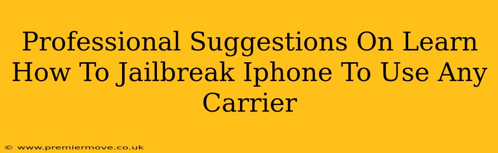 Professional Suggestions On Learn How To Jailbreak Iphone To Use Any Carrier