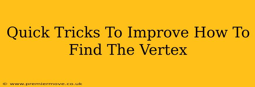 Quick Tricks To Improve How To Find The Vertex