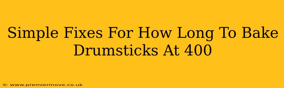 Simple Fixes For How Long To Bake Drumsticks At 400