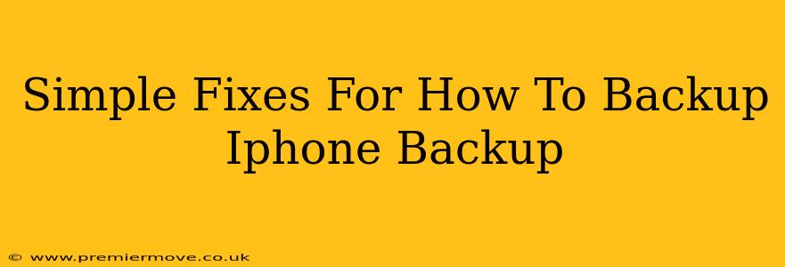 Simple Fixes For How To Backup Iphone Backup