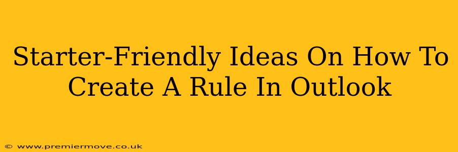 Starter-Friendly Ideas On How To Create A Rule In Outlook