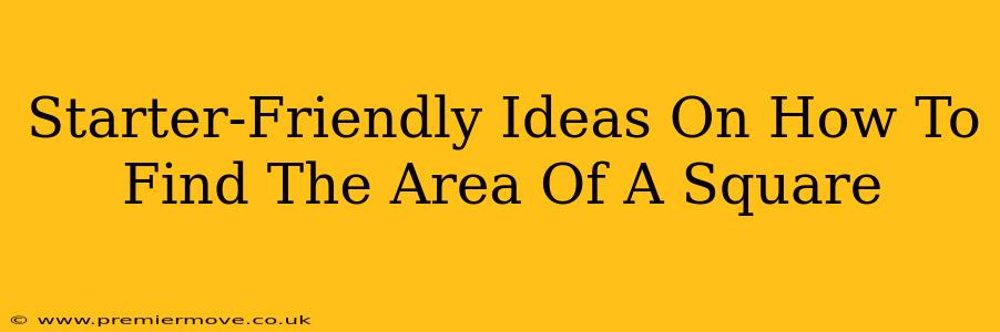 Starter-Friendly Ideas On How To Find The Area Of A Square