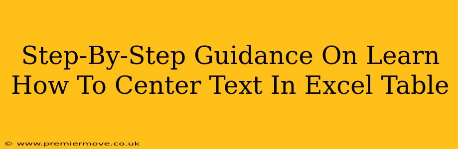 Step-By-Step Guidance On Learn How To Center Text In Excel Table